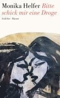 Monika Helfer - Bitte schick mir eine Droge, Inbunden