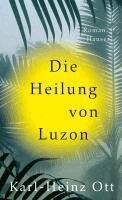 Karl-Heinz Ott - Die Heilung von Luzon, Inbunden