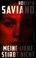 Roberto Saviano - Meine Liebe stirbt nicht, Inbunden
