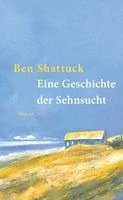 Ben Shattuck - Eine Geschichte der Sehnsucht, Inbunden. Tillgänglighet: Lägg i varukorg