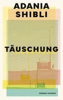 Adania Shibli - Täuschung, Inbunden