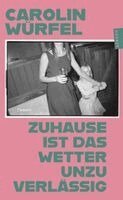 Carolin Würfel - Zuhause ist das Wetter unzuverlässig, Häftad. Tillgänglighet: Lägg i varukorg