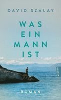 David Szalay - Was ein Mann ist, Häftad
