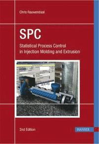 bokomslag SPC: Statistical Process Control in Injection Molding and Extrusion