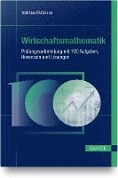 bokomslag Wirtschaftsmathematik - Prüfungsvorbereitung mit 100 Aufgaben, Hinweisen und Lösungen