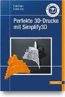 Petra Rapp, Fabian Hotz - Perfekte 3D-Drucke mit Simplify3D, Inbunden