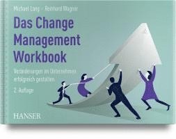 Michael Lang, Reinhard Wagner - Das Change Management Workbook, Inbunden