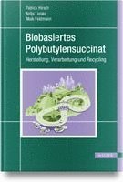 Patrick Hirsch, Antje Lieske, Maik Feldmann - Biobasiertes Polybutylensuccinat, Inbunden