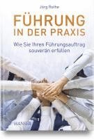 Jörg Rothe - Führung in der Praxis, Inbunden