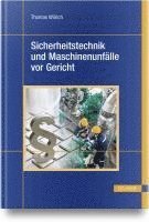 Thomas Wilrich - Sicherheitstechnik und Maschinenunfälle vor Gericht, Inbunden