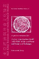 bokomslag The East Asian Maritime World 1400-1800: Its Fabrics of Power and Dynamics of Exchanges