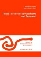 Mechtild Leutner, Klaus Muhlhahn - Reisen in Chinesischer Geschichte Und Gegenwart: Erfahrungen, Berichte, Zeugnisse, Häftad
