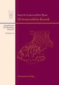 Rainer M. Czichon, Peter Werner - Tall Munbaqa-Ekalte IV, Die Bronzezeitliche Keramik, Inbunden