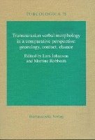 Lars Johanson, Martine I. Robbeets - Transeurasian Verbal Morphology in a Comparative Perspective: Genealogy, Contact, Chance, Häftad