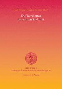 Heide Froning, Nina Zimmermann-Elseify - Die Terrakotten Der Antiken Stadt Elis, Inbunden