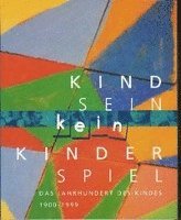 Petra Larass - Kindsein Kein Kinderspiel: Das Jahrhundert Des Kindes (1900 - 1999), Häftad