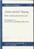 Gudrun Busch, Wolfgang Miersemann - Geist=reicher' Gesang: Halle Und Das Pietistische Lied, Häftad