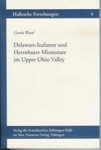 Carola Wessel - Delaware-Indianer Und Herrnhuter Missionare Im Upper-Ohio-Valley, 1772-1781, Häftad
