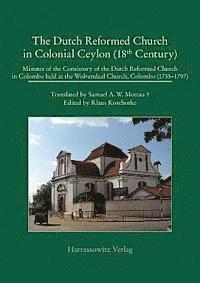 Klaus Koschorke - The Dutch Reformed Church in Colonial Ceylon (18th Century): Minutes of the Consistory of the Dutch Reformed Church in Colombo (1735-1797), Held at th, Inbunden. Tillgänglighet: Tillfälligt slut