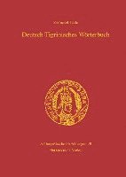 Deutsch-Tigrinisches Worterbuch: Bearbeitet Von Freweyni Habtemariam, Mussie Tesfagiyorgis, Tedros Hagos Und Tesfay Tewolde Yohannes 1