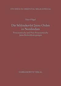 bokomslag Die Sthanakavasi Jaina Orden in Nordindien: Protestantische Und Post-Protestantische Jaina-Reformbewegungen