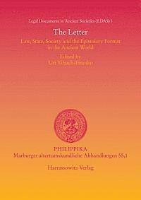 Uri Yiftach-Firanko - The Letter: Law, State, Society and the Epistolary Format in the Ancient World Proceedings of a Colloquium Held at the American Academy in Rome 28-30., Häftad