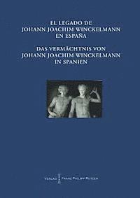 Jorge Maier Allende, Max Kunze - El Legado de Johann Joachim Winckelmann En Espana Das Vermachtnis Von Johann Joachim Winckelmann in Spanien: Akten Des Internationalen Kongresses Madr, Häftad