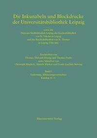 Die Inkunabeln Und Blockdrucke Der Universitatsbibliothek Leipzig Sowie Der Deposita Stadtbibliothek Leipzig, Der Kirchenbibliothek Von St. Nikolai in, Inbunden