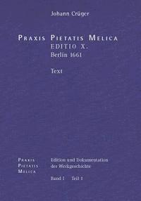 Hans-Otto Korth, Wolfgang Miersemann - PRAXIS Pietatis Melica. Edition Und Dokumentation Der Werkgeschichte: Bd. I/1: Johann Cruger: PRAXIS Pietatis Melica. Editio X. (Berlin 1661). Text., Inbunden