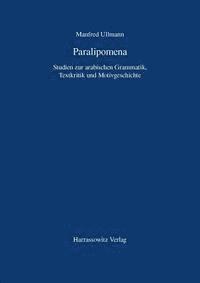 Manfred Ullmann - Paralipomena: Studien Zur Arabischen Grammatik, Textkritik Und Motivgeschichte, Häftad