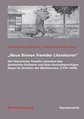 Philipp Hofeneder, Gertraud Marinelli-Konig - Neue Bienen Fremder Literaturen: Der Literarische Transfer Zwischen Den Slawischen Kulturen Und Dem Deutschsprachigen Raum Im Zeitalter Der Weltlitera, Inbunden