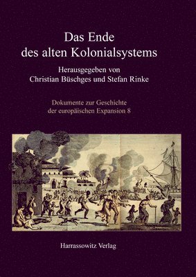 Christian Buschges, Stefan Rinke - Das Ende Des Alten Kolonialsystems, Inbunden