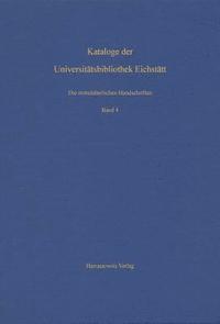 bokomslag Die Mittelalterlichen Handschriften Der Universitatsbibliothek Eichstatt. Vierter Band: Aus Cod. St 700-Cod. St 766