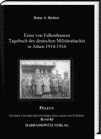 Heinz A. Richter - Ernst Von Falkenhausen: Tagebuch Des Deutschen Militarattaches in Athen 1914-1916, Inbunden