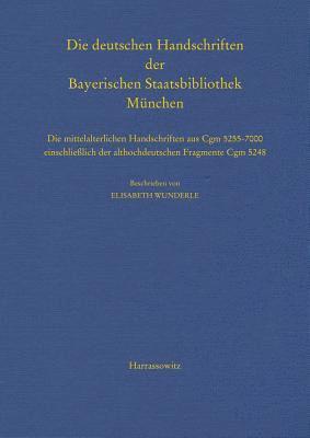 Elisabeth Wunderle - Die Deutschen Handschriften Der Bayerischen Staatsbibliothek Munchen: Die Mittelalterlichen Handschriften Aus Cgm 5255-7000 Einschliesslich Der Althoc, Inbunden