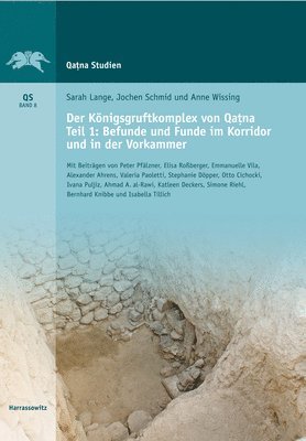 Sarah Lange, Jochen Schmid - Der Konigsgruftkomplex Von Qatna: Teil 1: Befunde Und Fundverteilung Des Korridors Und Der Vorkammer, Inbunden