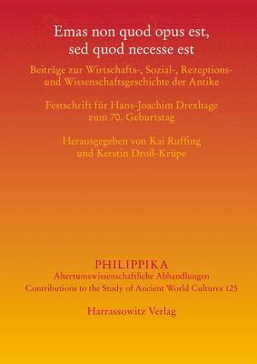 bokomslag Emas Non Quod Opus Est, sed Quod Necesse Est: Beitrage Zur Wirtschafts-, Sozial-, Rezeptions- Und Wissenschaftsgeschichte Der Antike. Festschrift Fur