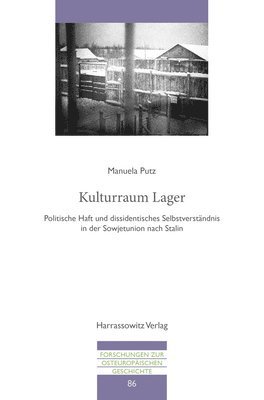 bokomslag Kulturraum Lager: Politische Haft Und Dissidentisches Selbstverstandnis in Der Sowjetunion Nach Stalin