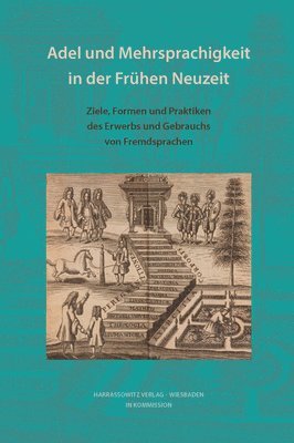 Andreas Flurschutz Da Cruz, Helmut Gluck - Adel Und Mehrsprachigkeit in Der Fruhen Neuzeit: Ziele, Formen Und Praktiken Des Erwerbs Und Gebrauchs Von Fremdsprachen, Inbunden
