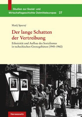 Matej Spurny - Der Lange Schatten Der Vertreibung: Ethnizitat Und Aufbau Des Sozialismus in Tschechischen Grenzgebieten (1945-1960). Aus Dem Tschechischen Von Andrea, Inbunden. Tillgänglighet: Tillfälligt slut