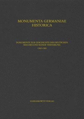 Ulrike Hohensee, Mathias Lawo - Dokumente Zur Geschichte Des Deutschen Reiches Und Seiner Verfassung 1362-1365, Inbunden