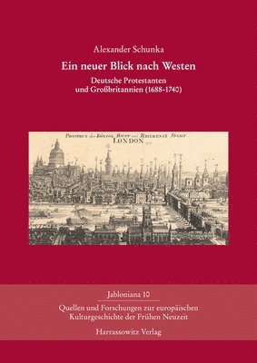 Alexander Schunka - Ein Neuer Blick Nach Westen: Deutsche Protestanten Und Grossbritannien (1688-1740), Inbunden. Tillgänglighet: Lägg i varukorg