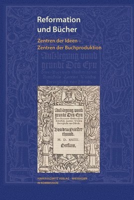 Istvan Monok, Andrea Seidler - Reformation Und Bucher: Zentren Der Ideen - Zentren Der Buchproduktion, Inbunden
