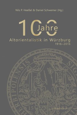 Nils P. Heessel, Daniel Schwemer - 100 Jahre Altorientalistik in Wurzburg: 1916-2016, Häftad