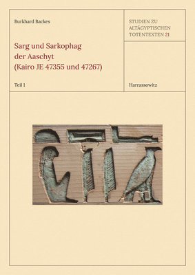 Burkhard Backes - Sarg Und Sarkophag Der Aaschyt (Kairo Je 47355 Und 47267), Inbunden