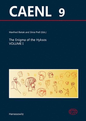 Manfred Bietak, Silvia Prell - The Enigma of the Hyksos Volume I: Asor Conference Boston 2017 - Icaane Conference Munich 2018 - Collected Papers, Inbunden