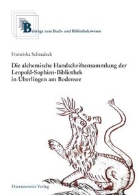 bokomslag Die Alchemische Handschriftensammlung Der Leopold-Sophien-Bibliothek in Uberlingen Am Bodensee