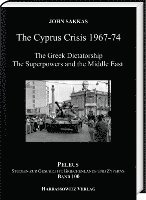 Giannis Sakkas - The Cyprus Crisis 1967-1974: The Greek Dictatorship, the Superpowers, and the Middle East, Inbunden