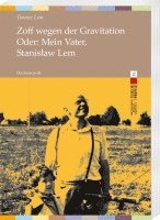 Zoff Wegen Der Gravitation: Oder: Mein Vater, Stanislaw LEM 1