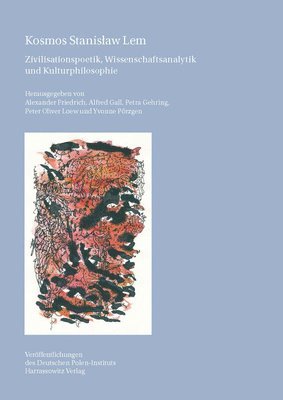 Alexander Friedrich, Alfred Gall - Kosmos Stanislaw LEM: Zivilisationspoetik, Wissenschaftsanalytik Und Kulturphilosophie, Inbunden